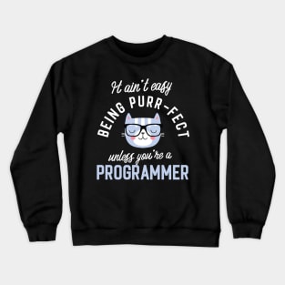 Programmer Cat Lover Gifts - It ain't easy being Purr Fect Crewneck Sweatshirt